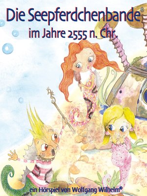 cover image of Band 1 der Buch- und Hörspielreihe "Die Seepferdchenbande im Jahre 2555 n. Chr."